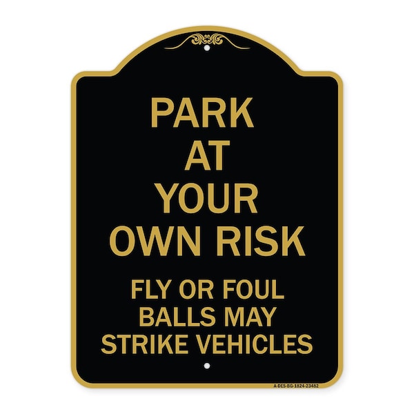 Park Your Own Risk Fly or Foul Balls May Strike Vehicles Heavy-Gauge Alum, 18" x 24", BG-1824-23482